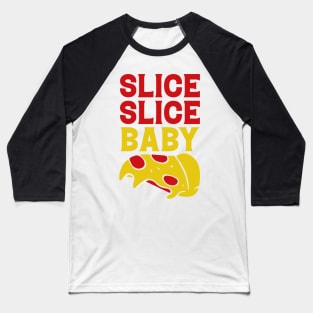 Slice Slice Baby Baseball T-Shirt